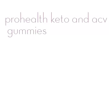 prohealth keto and acv gummies