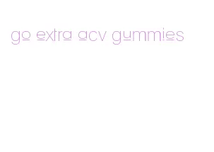 go extra acv gummies