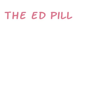 the ed pill