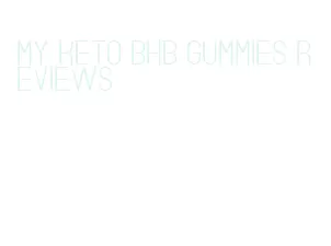 my keto bhb gummies reviews