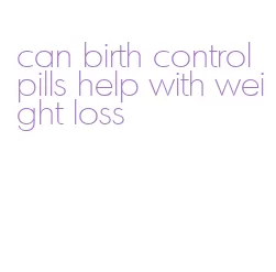 can birth control pills help with weight loss