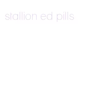 stallion ed pills