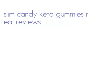 slim candy keto gummies real reviews