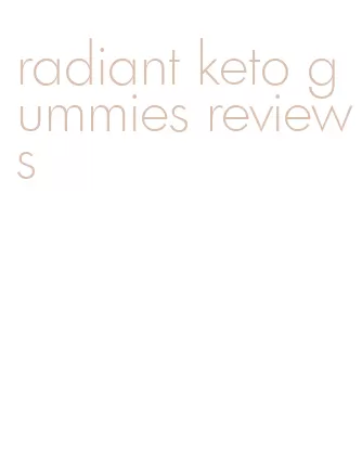 radiant keto gummies reviews