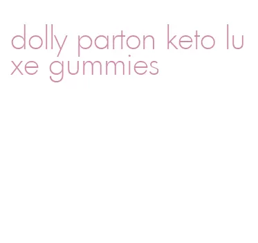 dolly parton keto luxe gummies