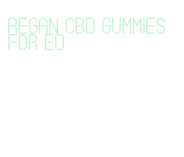 regan cbd gummies for ed