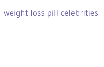 weight loss pill celebrities
