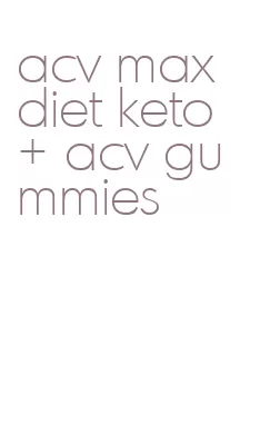 acv max diet keto + acv gummies