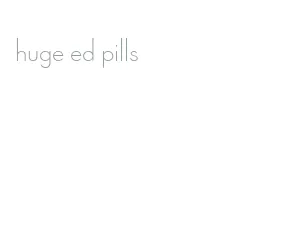 huge ed pills
