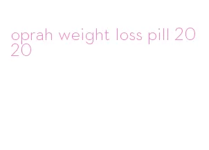 oprah weight loss pill 2020