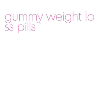 gummy weight loss pills