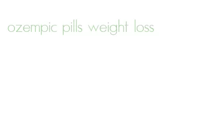 ozempic pills weight loss