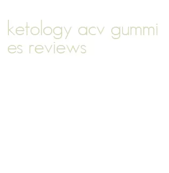 ketology acv gummies reviews