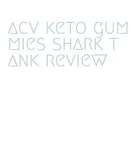 acv keto gummies shark tank review