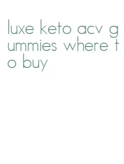 luxe keto acv gummies where to buy