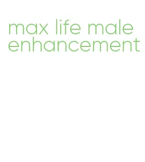 max life male enhancement