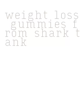 weight loss gummies from shark tank