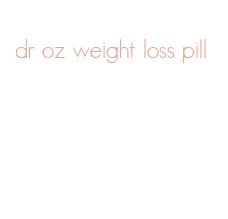 dr oz weight loss pill