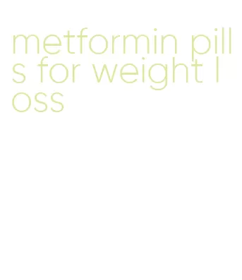 metformin pills for weight loss