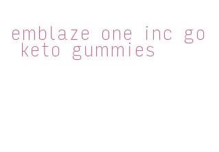 emblaze one inc go keto gummies