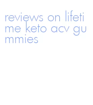 reviews on lifetime keto acv gummies