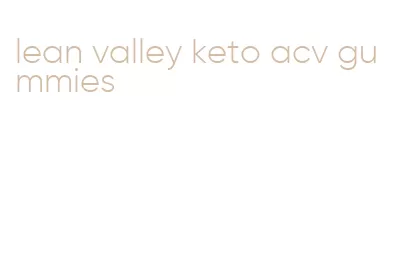 lean valley keto acv gummies