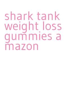 shark tank weight loss gummies amazon