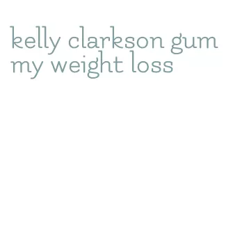 kelly clarkson gummy weight loss