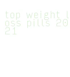 top weight loss pills 2021