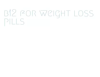 b12 for weight loss pills