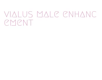 vialus male enhancement