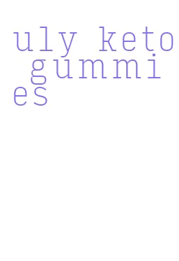 uly keto gummies