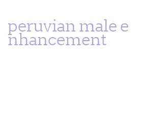 peruvian male enhancement