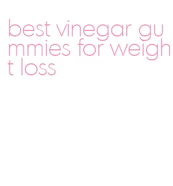 best vinegar gummies for weight loss
