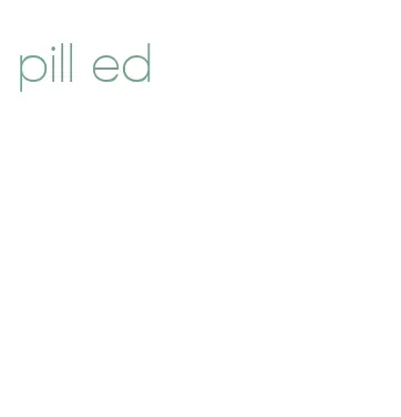 pill ed