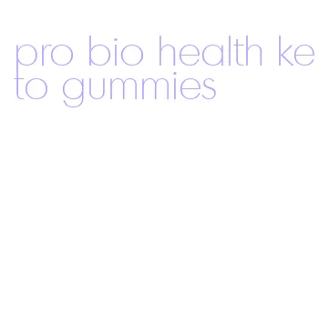pro bio health keto gummies
