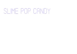 slime pop candy