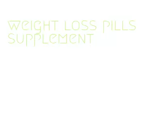 weight loss pills supplement