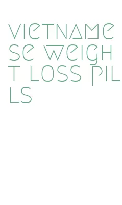 vietnamese weight loss pills