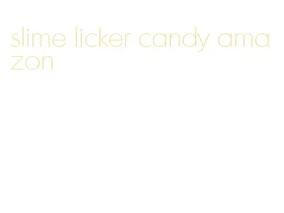 slime licker candy amazon