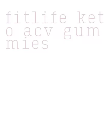 fitlife keto acv gummies