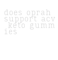 does oprah support acv keto gummies