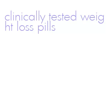 clinically tested weight loss pills