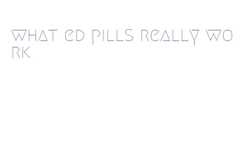 what ed pills really work