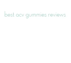 best acv gummies reviews