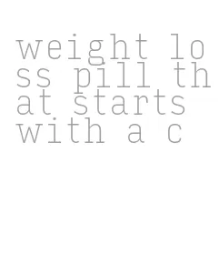 weight loss pill that starts with a c