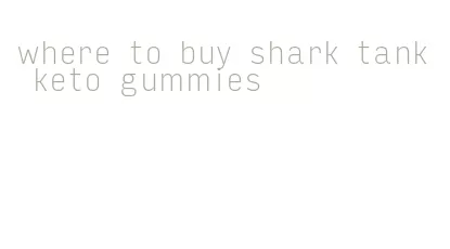 where to buy shark tank keto gummies