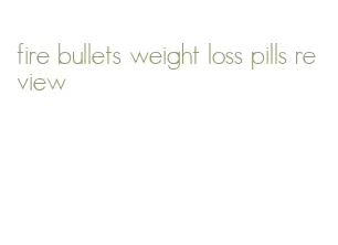 fire bullets weight loss pills review