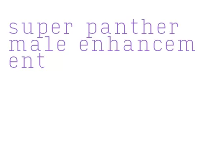 super panther male enhancement