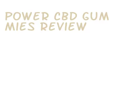 power cbd gummies review